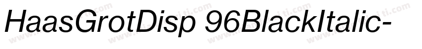 HaasGrotDisp 96BlackItalic字体转换